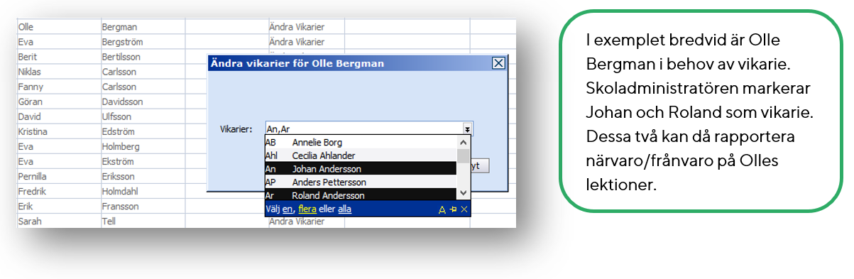 Välj vikarie  rullisten på aktuell lärares rad.